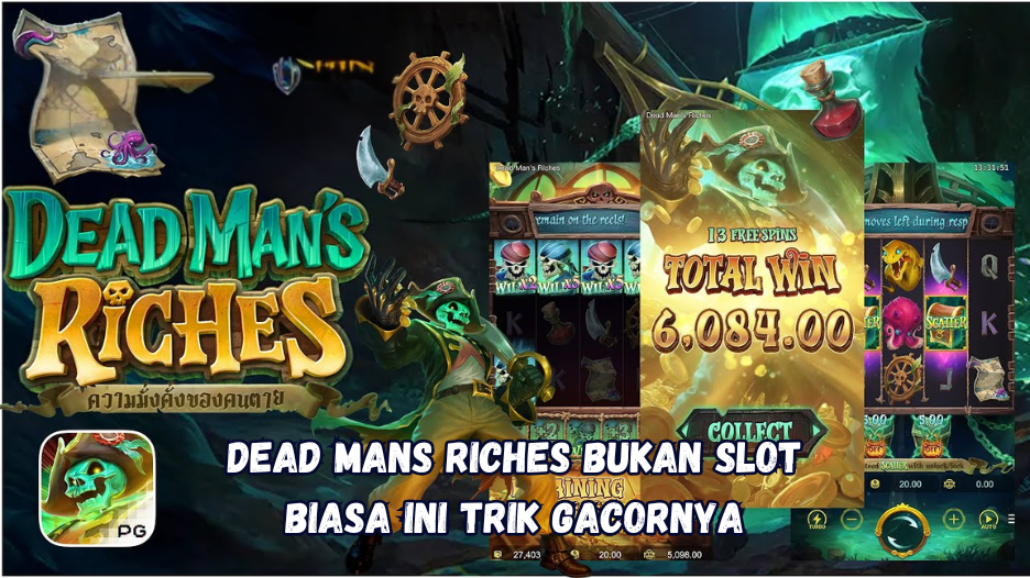 Dead Mans Riches Bukan Slot Biasa Ini Trik Gacornya