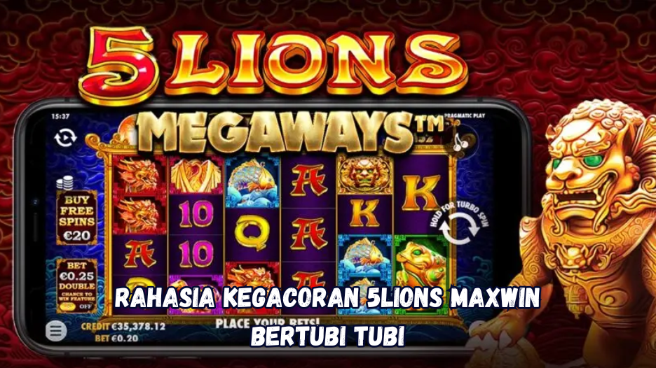 rahasia kegacoran 5lions maxwin bertubi tubi