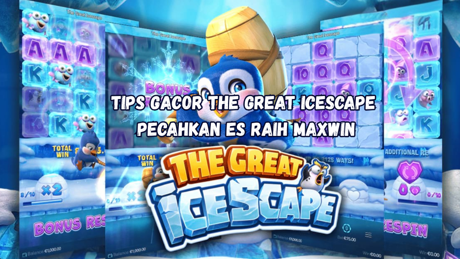 Tips Gacor The Great Icescape Pecahkan Es Raih Maxwin