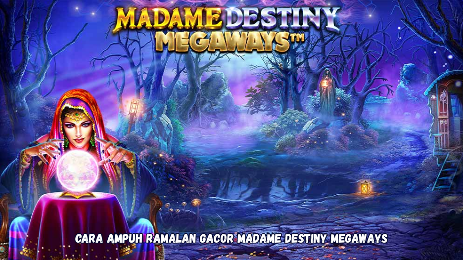 Cara Ampuh Ramalan Gacor Madame Destiny Megaways.