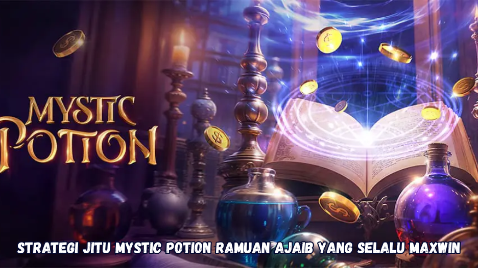 Strategi Jitu Mystic Potion Ramuan Ajaib yang Selalu Maxwin